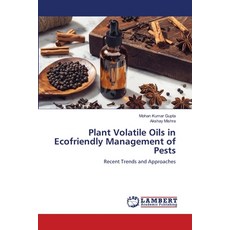 (영문도서)Plant Volatile Oils in Ecofriendly Management of Pests Paperback, LAP Lambert Academic Publis..., English, 9786208225285 LAP Lambert Academic Publis..., English, 9786208225285
