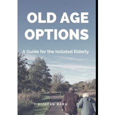 (영문도서) Old Age Options: A Guide for the Isolated Elderly Paperback, Independently Published, English, 9798329148176