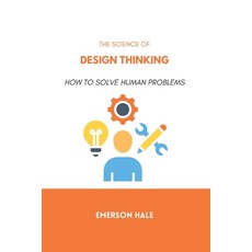 (영문도서)The Science of Design Thinking: How to Solve Human Problems Paperback, Independently Published, English, 9798251969054