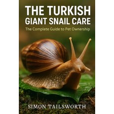 (영문도서)THE TURKISH GIANT SNAIL CARE The complete guide to pet ownership: THE TURKISH GI... Paperback, Independently Published, English, 9798298600576