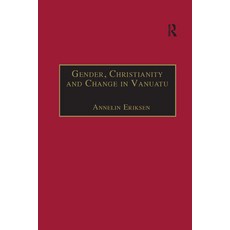 (영문도서) Gender Christianity and Change in Vanuatu: An Analysis of Social Movements in North Ambrym Paperback, Routledge