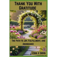 (영문도서)Thank You With Gratitude: The Path to Joy Fulfillment and Abundance Paperback, Independently Published, English, 9798264097416