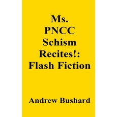 (영문도서)Ms. PNCC Schism Recites!: Flash Fiction Paperback, Independently Published, English, 9798291179765