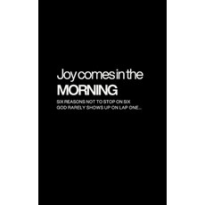 (英文圖書)Joy Comes In The Morning: Six Reasons Not To Stop On Six 平裝版, Independently Published, 英文