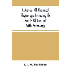 A Manual Of Chemical Physiology Including Its Points Of Contact With Pathology Paperback, Alpha Edition, English, 9789354505263