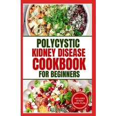 (영문도서) Polycystic Kidney Disease Cookbook for Beginners: Quick Simple Delicious Low Sodium Low Pota... Paperback, Independently Published, English, 9798878407328