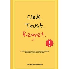 (영문도서) Click. Trust. Regret.: A chilling reflection of the decision-making moments tha... Paperback, Independently Published, English, 9798303938144