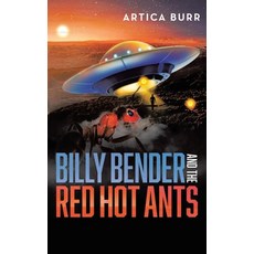 (영문도서) Billy Bender and the Red Hot Ants: A tale from the "Outer Worlds Collection" Hardcover, Artica Burr Publications, English, 9798891217560
