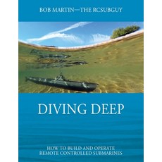 (영문도서) Diving Deep: How to Build and Operate Remote Controlled Submarines Paperback, Outskirts Press, English, 9781977242839