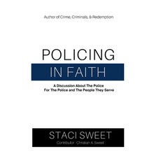 (영문도서)Policing in Faith: A Discussion About the Police For the Police and the People... Paperback, Real Issues Publishing, English, 9798218151089