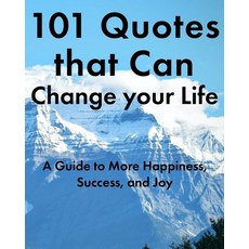 (영문도서) 101 Quotes that Can Change your Life: A Guide to More Happiness Success and Joy Paperback, Independently Published, English, 9798864201978