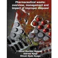 Pharmaceutical waste: overview management and impact of improper disposal Paperback, Independently Published, English, 9798558928778