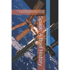 (영문도서) Space: A Brief History: A chronicle of mankind's journey into space and an expl... Paperback, Independently Published, English, 9798311183444