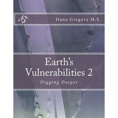 (영문도서) Earth"s Vulnerabilities 2: Digging Deeper Paperback, Createspace Independent Pub..., English, 9781722650483