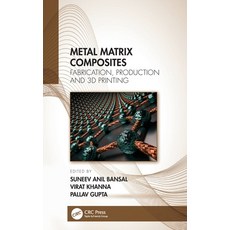 (영문도서)Metal Matrix Composites: Fabrication Production and 3D Printing Hardcover, CRC Press, English, 9781032048536