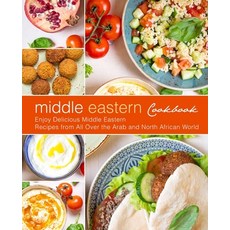 (영문도서) Middle Eastern Cookbook: Enjoy Delicious Middle Eastern Recipes from All Over the Arab and No... Paperback, Independently Published, English, 9798606293957