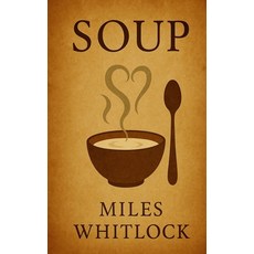 (영문도서)Soup: A Journey from Waste to Wisdom Paperback, Independently Published, English, 9798273919099