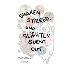 (영문도서)Shaken Stirred and Slightly Burnt Out.: Bar Cart Basics. 20 Must Know Cocktails. Paperback, Blurb, English, 9798240558634