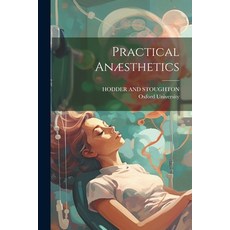 (영문도서) Practical Anæsthetics Paperback, Legare Street Press, English, 9781021897664