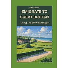 (英文圖書)Emigrate to Great Britian: Living The British Lifestyle 平裝版, Independently Published, 英文