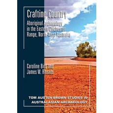 (영문도서) Crafting Country: Aboriginal Archaeology in the Eastern Chichester Ranges Northwest Australia Paperback, Sydney University Press, English, 9781743326169