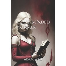 (영문도서) Blood Bonded Dreamer Paperback, Independently Published, English, 9798393571856