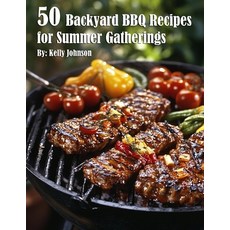 (영문도서) 50 Backyard BBQ Recipes for Summer Gatherings Paperback, Marick Booster, English, 9798330571758