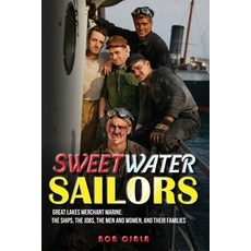(英文圖書)Sweetwater Sailors: Great Lakes Merchant Marine (The Ships the Jobs the Men an... 平裝版, Bob Ojala, 英文