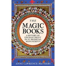 (영문도서) The Magic Books: A Medieval History of Enchantment in 20 Extraordinary Manuscripts Hardcover, Yale University Press, English, 9780300244434