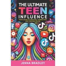 (영문도서) The Ultimate Teen Influence: Teen's Guide to Creating Connecting and Thriving... Paperback, Independently Published, English, 9798302457745