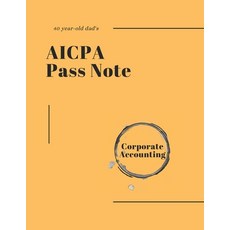 (영문도서) 40-year-old dad's AICPA Pass note - Corporate Accounting Paperback, Independently Published, English, 9798860850040