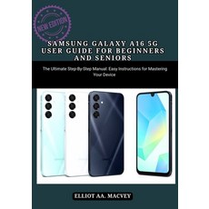 (영문도서)Samsung Galaxy A16 5g User Guide for Beginners and Seniors: Samsung Galaxy A16 5... Paperback, Independently Published, English, 9798262709489