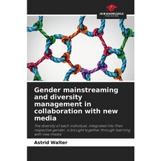 (영문도서)Gender mainstreaming and diversity management in collaboration with new media Paperback, Our Knowledge Publishing, English, 9786630076080 Our Knowledge Publishing, English, 9786630076080