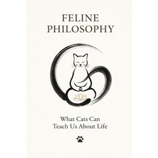 (영문도서)Feline Philosophy: What Cats Can Teach Us About Life Paperback, Independently Published, English, 9798244588682