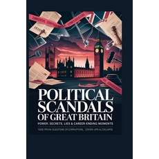 (영문도서)Political Scandals of Great Britain: Power Secrets Lies & Career-Ending Moments Paperback, Independently Published, English, 9798241127570