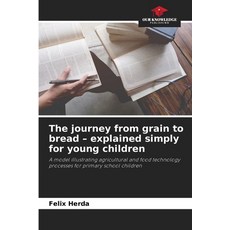 (영문도서)The journey from grain to bread - explained simply for young children Paperback, Our Knowledge Publishing, English, 9786200765727