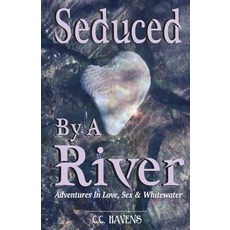(영문도서) Seduced By A River: Adventures In Love Sex & Whitewater Paperback, Ute Pass Press, English, 9780692126592