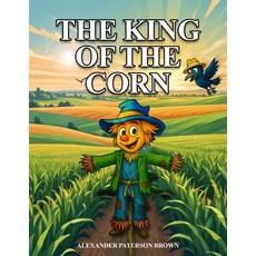 (영문도서)The King of the Corn Paperback, Indy Pub., English, 9798330236473