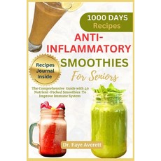 (영문도서) Anti-Inflammatory Smoothies for Seniors: The Comprehensive Guide with 40 Nutrient-Packed Smoo... Paperback, Independently Published, English, 9798879492002