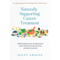 (영문도서) Naturally Supporting Cancer Treatment: Evidence-based ways to help prevent cancer formation a... Paperback, Kamberry Press, English, 9780645293203