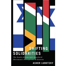 (영문도서)Shifting Solidarities: The South African Anti-Apartheid Movement's Perceptions o... Hardcover, University of Virginia Press, English, 9780813955087 University of Virginia Press, English, 9780813955087