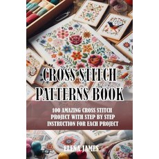 (영문도서)Cross Stitch Patterns Book: 100 Amazing Cross Stitch Project with Step by Step I... Paperback, Independently Published, English, 9798288609992 Independently Published, English, 9798288609992