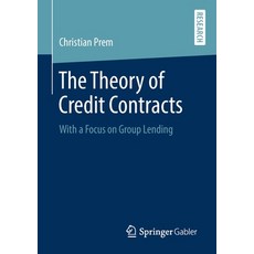 (영문도서) The Theory of Credit Contracts: With a Focus on Group Lending Paperback, Springer Gabler, English, 9783658293611
