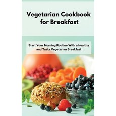 (영문도서) Vegetarian Cookbook for Breakfast: Start Your Morning Routine With a Healthy and Tasty Vegeta... Hardcover, Linda Parker, English, 9781802994681