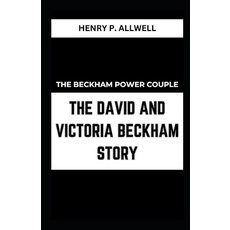 (영문도서) The Beckham Power Couple the David and Victoria Beckham Story Paperback, Independently Published, English, 9798869898470