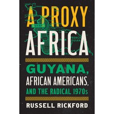 (영문도서)A Proxy Africa: Guyana African Americans and the Radical 1970s Hardcover, University of North Carolin..., English, 9781469690797 University of North Carolin..., English, 9781469690797