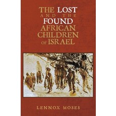 (영문도서) The Lost and the Found African Children of Israel Paperback, Palmetto Publishing, English, 9798822966499