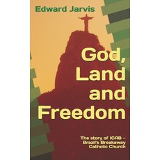 (영문도서)God Land and Freedom: The Story of ICAB - Brazil's Breakaway Catholic Church (R... Paperback, Independently Published, English, 9798274855129 Independently Published, English, 9798274855129