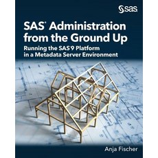 SAS Administration from the Ground Up: Running the SAS9 Platform in a Metadata Server Environment Paperback, SAS Institute