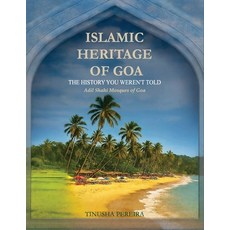 (영문도서)Islamic Heritage of Goa: The History You Weren't Told Adil Shahi Mosques of Goa Paperback, Neeuq, English, 9781764176415